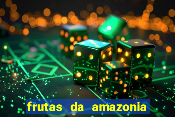 frutas da amazonia de a a z